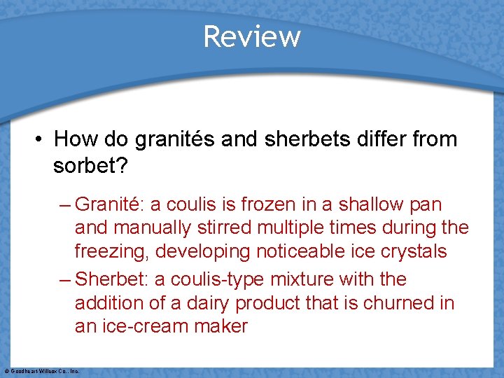 Review • How do granités and sherbets differ from sorbet? – Granité: a coulis