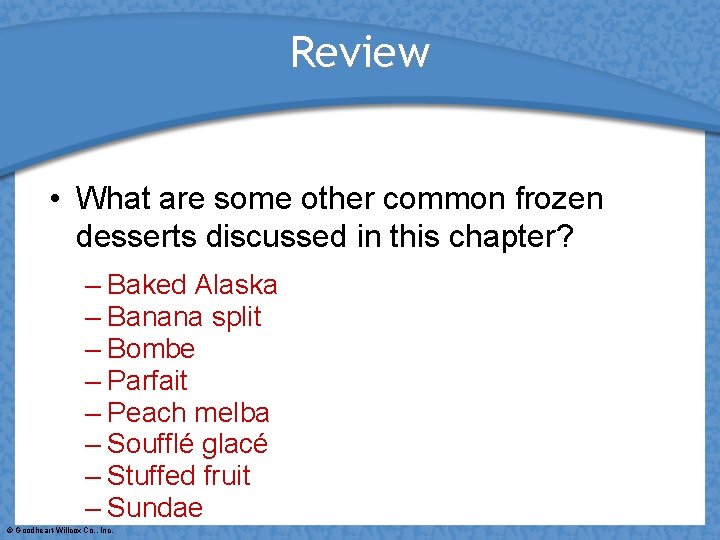 Review • What are some other common frozen desserts discussed in this chapter? –