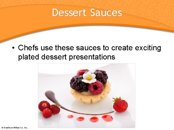 Dessert Sauces • Chefs use these sauces to create exciting plated dessert presentations ©