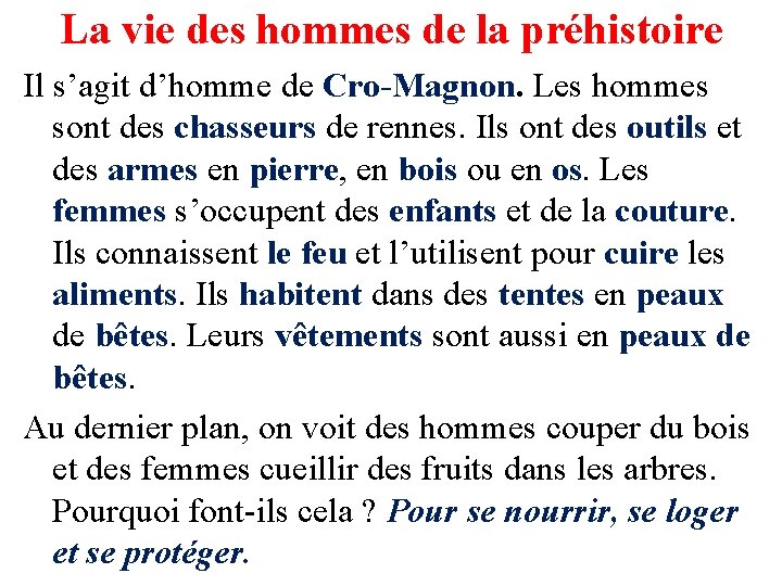 La vie des hommes de la préhistoire Il s’agit d’homme de Cro-Magnon. Les hommes