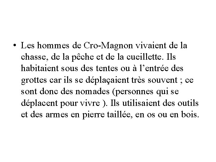  • Les hommes de Cro-Magnon vivaient de la chasse, de la pêche et