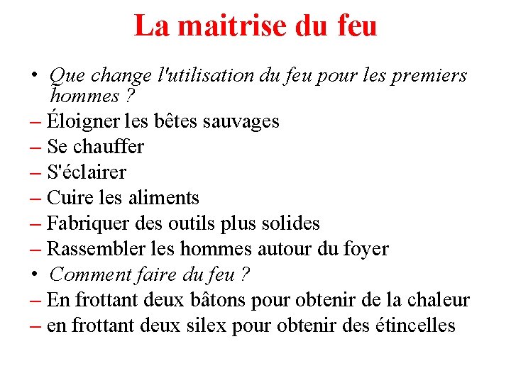 La maitrise du feu • Que change l'utilisation du feu pour les premiers hommes
