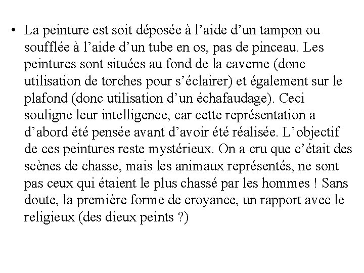  • La peinture est soit déposée à l’aide d’un tampon ou soufflée à