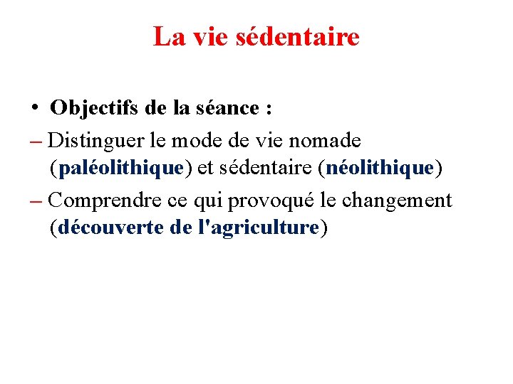 La vie sédentaire • Objectifs de la séance : – Distinguer le mode de