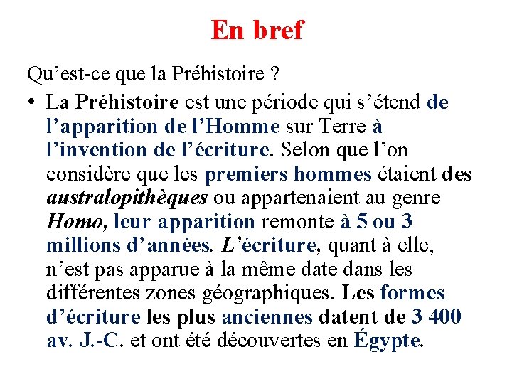En bref Qu’est-ce que la Préhistoire ? • La Préhistoire est une période qui