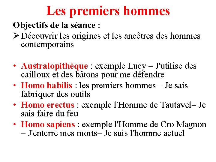 Les premiers hommes Objectifs de la séance : Ø Découvrir les origines et les
