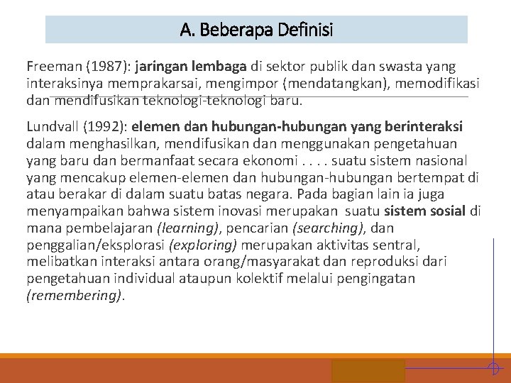 A. Beberapa Definisi Freeman (1987): jaringan lembaga di sektor publik dan swasta yang interaksinya