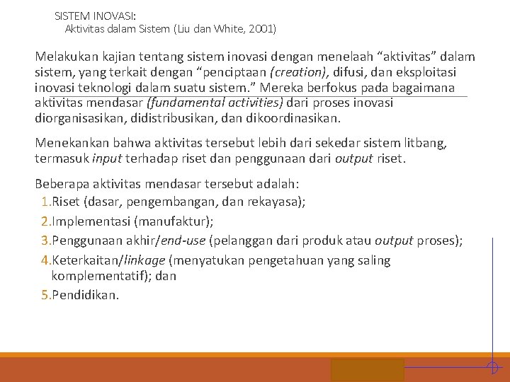 SISTEM INOVASI: Aktivitas dalam Sistem (Liu dan White, 2001) Melakukan kajian tentang sistem inovasi