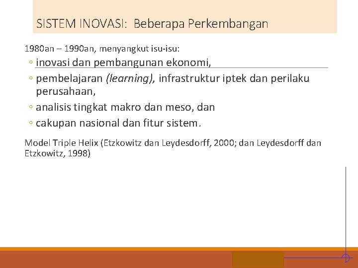 SISTEM INOVASI: Beberapa Perkembangan 1980 an – 1990 an, menyangkut isu-isu: ◦ inovasi dan