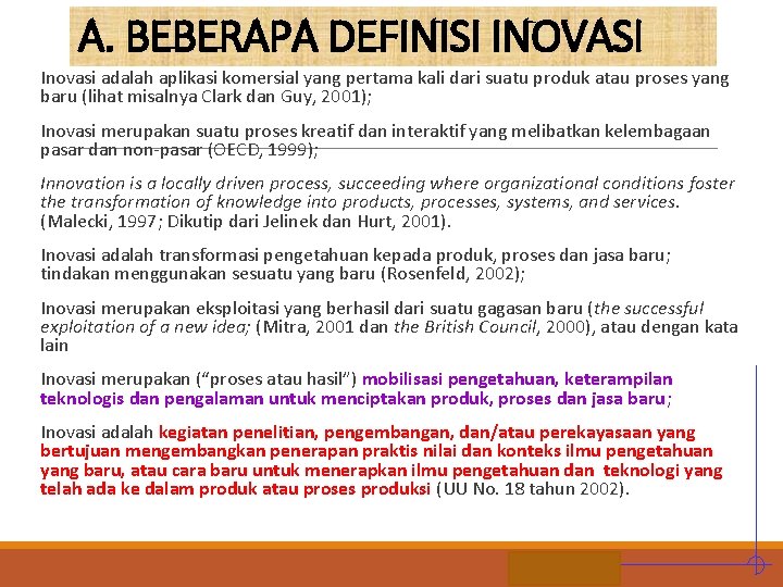 A. BEBERAPA DEFINISI INOVASI Inovasi adalah aplikasi komersial yang pertama kali dari suatu produk