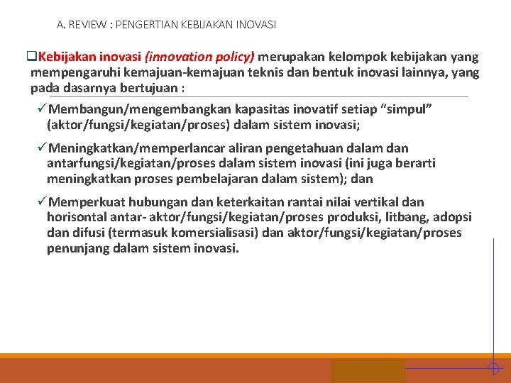 A. REVIEW : PENGERTIAN KEBIJAKAN INOVASI q. Kebijakan inovasi (innovation policy) merupakan kelompok kebijakan