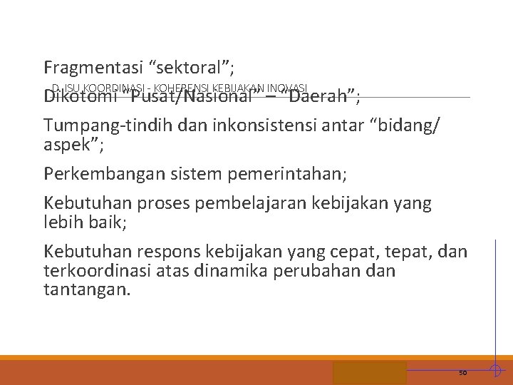 Fragmentasi “sektoral”; D. ISU KOORDINASI - KOHERENSI KEBIJAKAN INOVASI Dikotomi “Pusat/Nasional” – “Daerah”; Tumpang-tindih