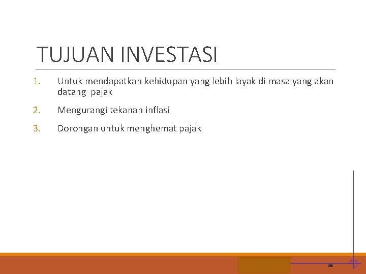 TUJUAN INVESTASI 1. Untuk mendapatkan kehidupan yang lebih layak di masa yang akan datang