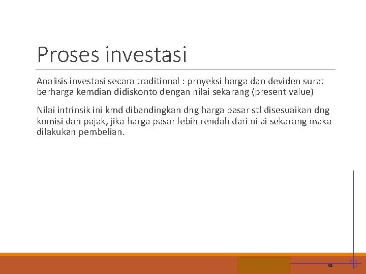 Proses investasi Analisis investasi secara traditional : proyeksi harga dan deviden surat berharga kemdian