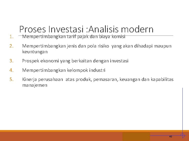 1. Proses Investasi : Analisis modern Mempertimbangkan tarif pajak dan biaya komisi 2. Mempertimbangkan