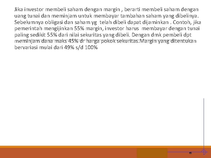 Jika investor membeli saham dengan margin , berarti membeli saham dengan uang tunai dan