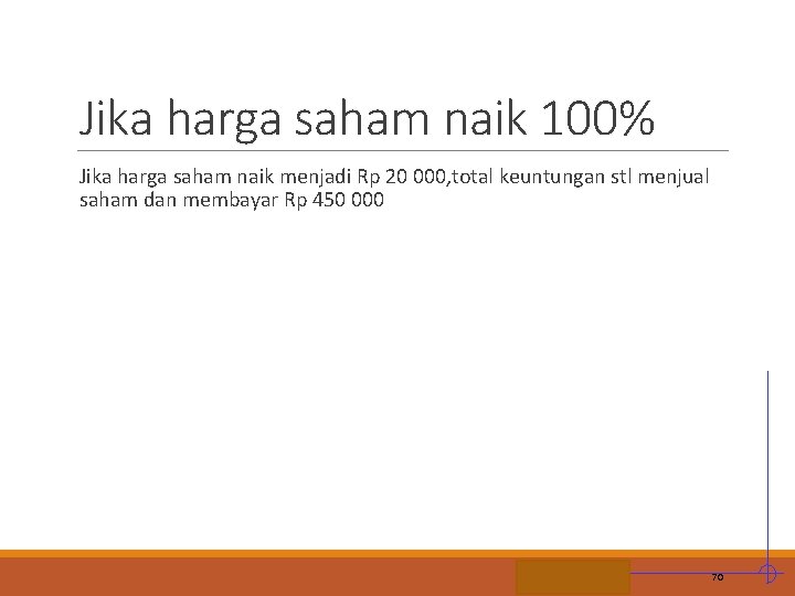 Jika harga saham naik 100% Jika harga saham naik menjadi Rp 20 000, total