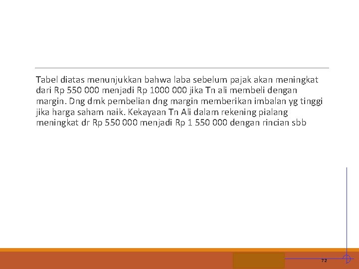 Tabel diatas menunjukkan bahwa laba sebelum pajak akan meningkat dari Rp 550 000 menjadi