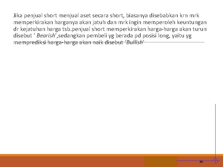 Jika penjual short menjual aset secara short, biasanya disebabkan krn mrk memperkirakan harganya akan