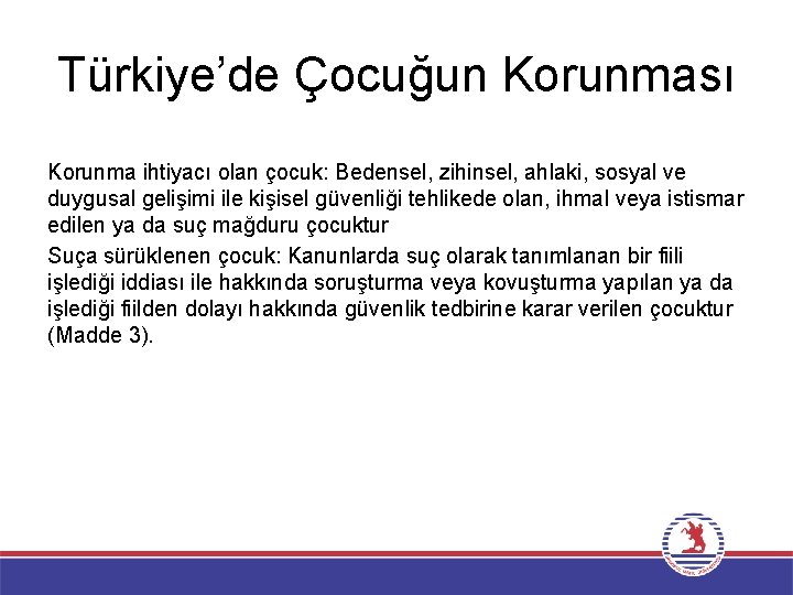 Türkiye’de Çocuğun Korunması Korunma ihtiyacı olan çocuk: Bedensel, zihinsel, ahlaki, sosyal ve duygusal gelişimi