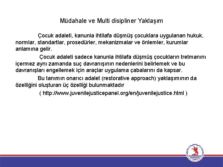 Müdahale ve Multi disipliner Yaklaşım Çocuk adaleti, kanunla ihtilafa düşmüş çocuklara uygulanan hukuk, normlar,