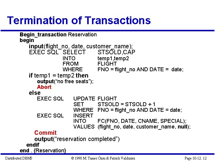 Termination of Transactions Begin_transaction Reservation begin input(flight_no, date, customer_name); EXEC SQL SELECT STSOLD, CAP Termination of Transactions Begin_transaction Reservation begin input(flight_no, date, customer_name); EXEC SQL SELECT STSOLD, CAP