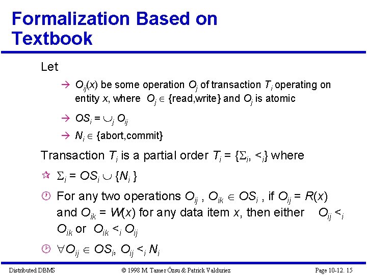 Formalization Based on Textbook Let Oij(x) be some operation Oj of transaction Ti operating Formalization Based on Textbook Let Oij(x) be some operation Oj of transaction Ti operating