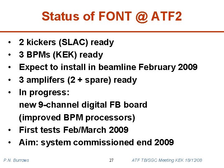 Status of FONT @ ATF 2 • • • 2 kickers (SLAC) ready 3