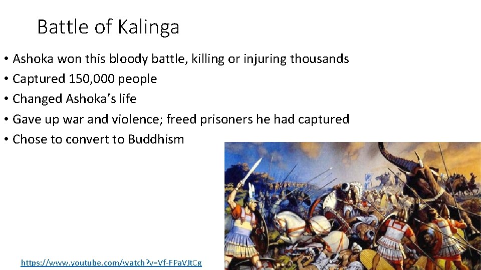 Battle of Kalinga • Ashoka won this bloody battle, killing or injuring thousands •