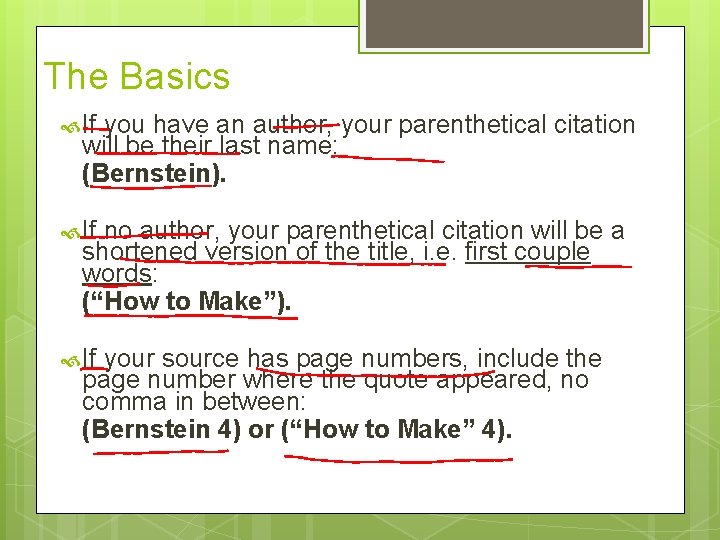 The Basics If you have an author, your parenthetical citation will be their last
