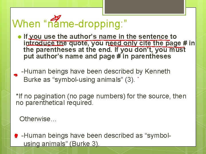 When “name-dropping: ” l If you use the author’s name in the sentence to