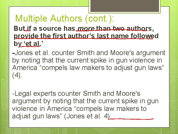 Multiple Authors (cont. ): But if a source has more than two authors, provide