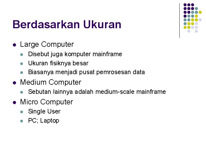 Berdasarkan Ukuran l Large Computer l l Medium Computer l l Disebut juga komputer