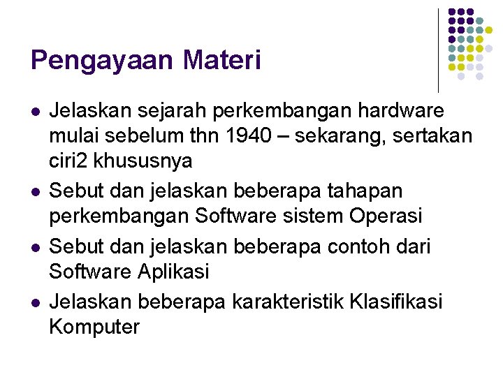 Pengayaan Materi l l Jelaskan sejarah perkembangan hardware mulai sebelum thn 1940 – sekarang,