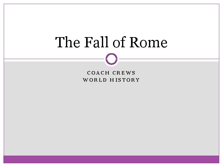 The Fall of Rome COACH CREWS WORLD HISTORY 