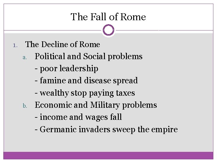 The Fall of Rome 1. The Decline of Rome a. Political and Social problems