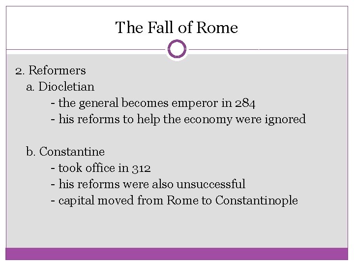 The Fall of Rome 2. Reformers a. Diocletian - the general becomes emperor in