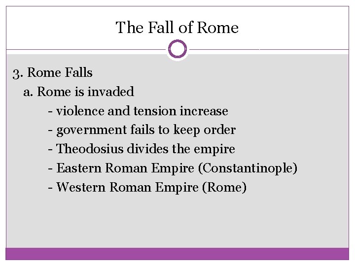 The Fall of Rome 3. Rome Falls a. Rome is invaded - violence and