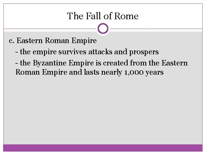 The Fall of Rome c. Eastern Roman Empire - the empire survives attacks and