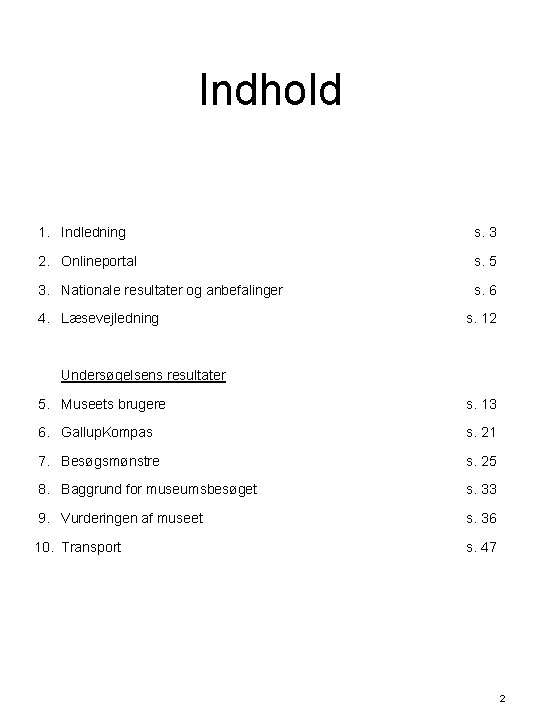 Indhold 1. Indledning s. 3 2. Onlineportal s. 5 3. Nationale resultater og anbefalinger