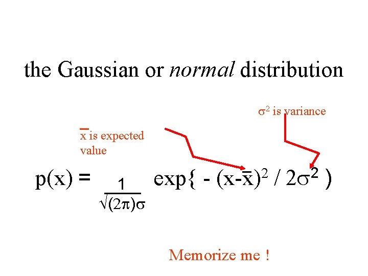 the Gaussian or normal distribution s 2 is variance x is expected value p(x)