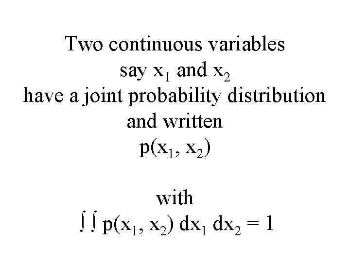Two continuous variables say x 1 and x 2 have a joint probability distribution
