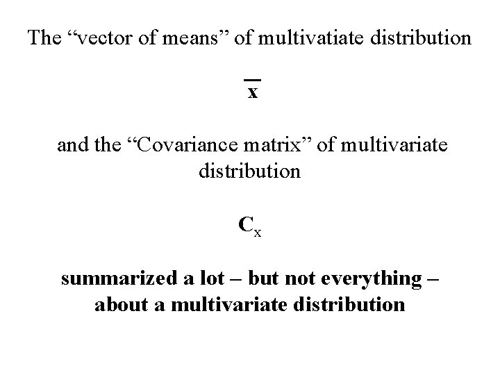 The “vector of means” of multivatiate distribution x and the “Covariance matrix” of multivariate