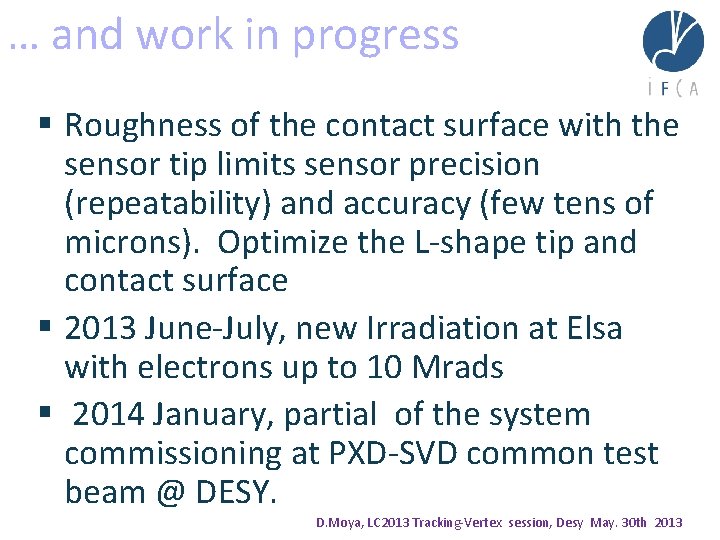 … and work in progress § Roughness of the contact surface with the sensor