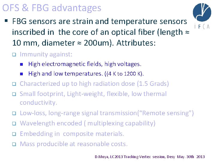 OFS & FBG advantages § FBG sensors are strain and temperature sensors inscribed in