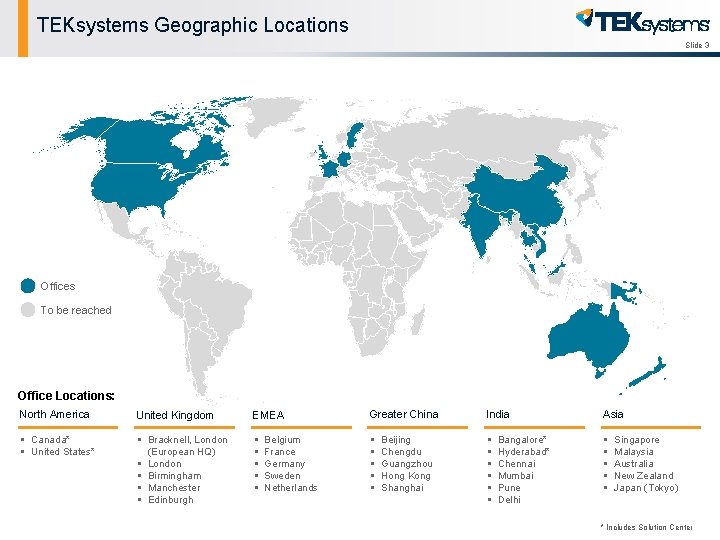 TEKsystems Geographic Locations Slide 3 Offices To be reached Office Locations: North America United
