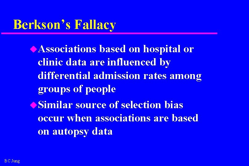 Berkson’s Fallacy u. Associations based on hospital or clinic data are influenced by differential