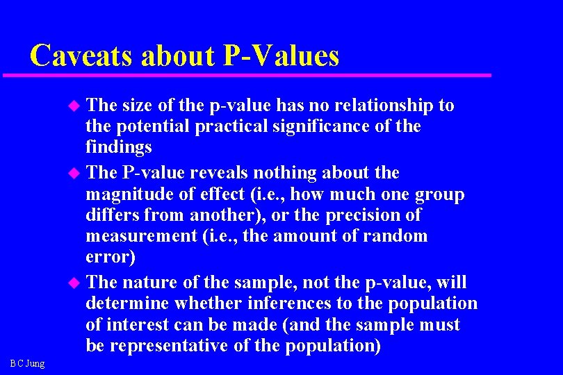Caveats about P-Values u The size of the p-value has no relationship to the