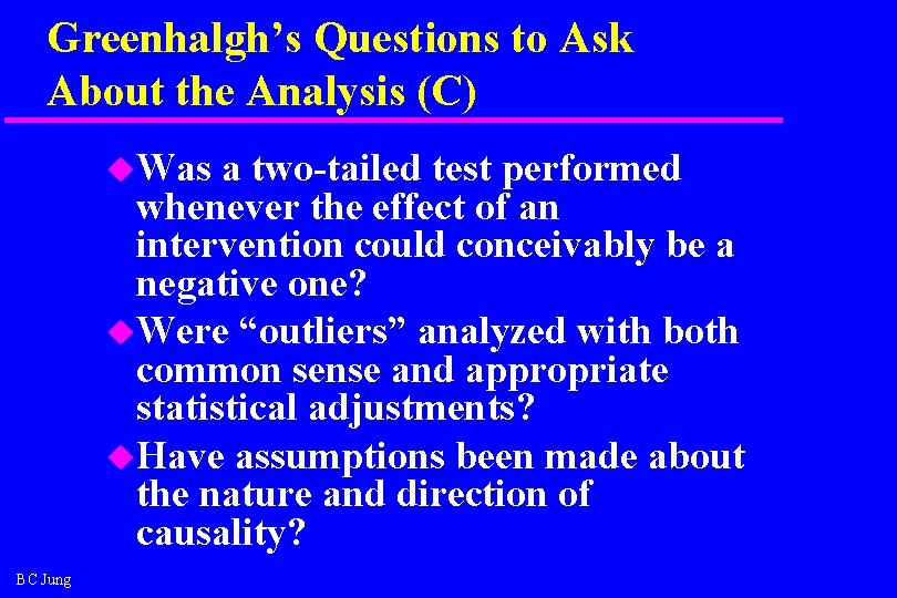 Greenhalgh’s Questions to Ask About the Analysis (C) u. Was a two-tailed test performed