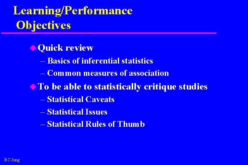 Learning/Performance Objectives u Quick review – Basics of inferential statistics – Common measures of